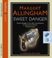 Sweet Danger written by Margery Allingham performed by Philip Franks on CD (Abridged)
